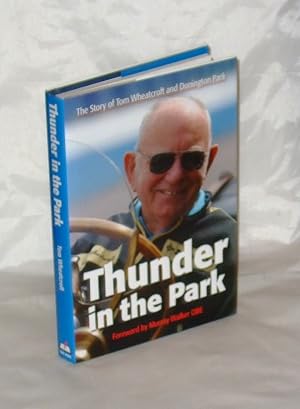 Seller image for Thunder in the Park: The Story of Tom Wheatcroft and Donington Park for sale by James Hulme Books