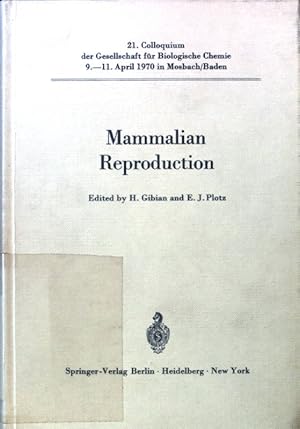 Imagen del vendedor de Mammalian Reproduction. Colloquium der Gesellschaft f�r biologische Chemie in Mosbach/Baden ; 21, 1970; a la venta por books4less (Versandantiquariat Petra Gros GmbH & Co. KG)