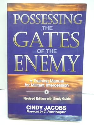 Possessing the Gates of the Enemy: A Training Manual for Militant Intercession