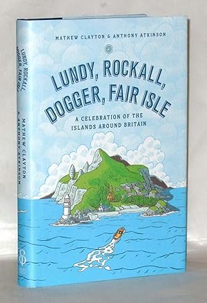 Immagine del venditore per Lundy, Rockall, Dogger, Fair Isle: A Celebration of the Islands Around Britain venduto da James Hulme Books