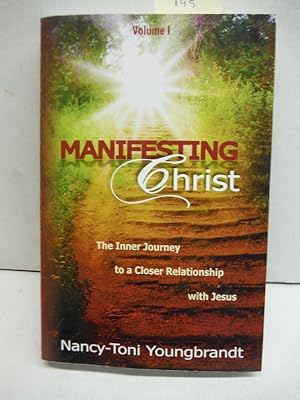 Manifesting Christ The Inner Journey to a Closer Relationship with Jesus