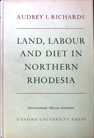 Imagen del vendedor de Land, Labour and Diet in Northern Rhodesia. An Economic Study of the Bemba Tribe; a la venta por books4less (Versandantiquariat Petra Gros GmbH & Co. KG)