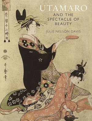 Imagen del vendedor de Utamaro and the Spectacle of Beauty a la venta por GreatBookPricesUK