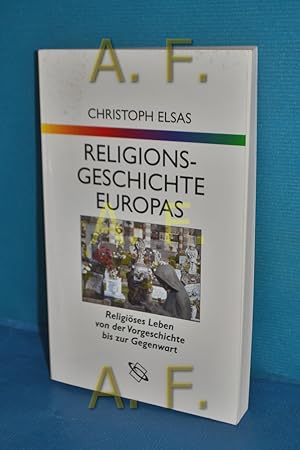 Seller image for Religionsgeschichte Europas : Religises Leben von der Vorgeschichte bis zur Gegenwart. for sale by Antiquarische Fundgrube e.U.