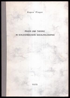 Bild des Verk�ufers f�r Praxis und Theorie in Schleiermachers Sozialphilosophie. zum Verkauf von Antiquariat Dennis R. Plummer