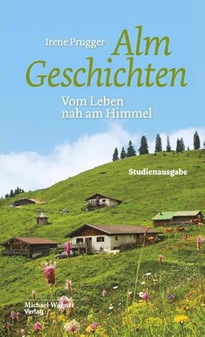 Bild des Verk�ufers f�r Almgeschichten : Vom Leben nah am Himmel zum Verkauf von AHA-BUCH GmbH