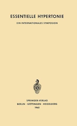 Seller image for Essentielle Hypertonie : Ein Internationales Symposion, Bern, 7.�10. Juni 1960. Veranstaltet mit Unterst�tzung der CIBA for sale by AHA-BUCH GmbH