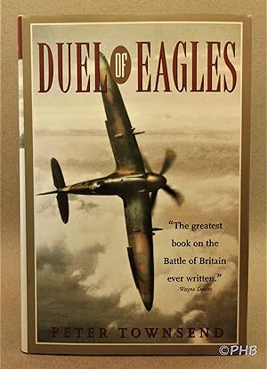 Image du vendeur pour Duel of Eagles: The Greatest Book on the Batte of Britain Ever Written mis en vente par Post Horizon Booksellers