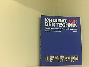 Seller image for Ich diente nur der Technik: Sieben Karrieren zwischen 1940 und 1950 (Berliner Beitrge zur Technikgeschichte und Industriekultur) for sale by Book Broker