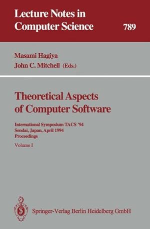 Bild des Verkufers fr Theoretical Aspects of Computer Software : International Symposium TACS 94 Sendai, Japan, April 1922, 1994 Proceedings zum Verkauf von AHA-BUCH GmbH