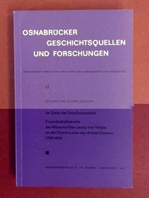 Imagen del vendedor de Im Geist der Empfindsamkeit. Freundschaftsbriefe der Msertochter Jenny von Voigts an die Frstin Luise von Anhalt-Dessau 1780 - 1808. Band 17 aus der Reihe "Osnabrcker Geschichtsquellen und Forschungen". a la venta por Wissenschaftliches Antiquariat Zorn