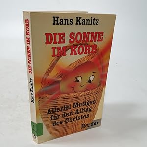 Seller image for Die Sonne im Korb. Allerlei Mutiges fr den Alltag des Christen. for sale by Antiquariat Bookfarm