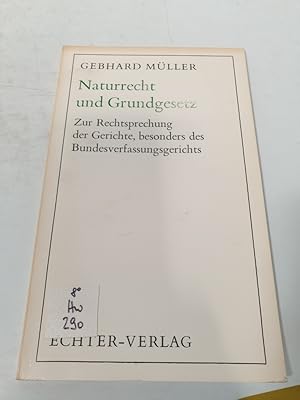 Seller image for Naturrecht und Grundgesetz. Zur Rechtsprechung der Gerichte, besonders des Bundesverfassungsgerichts . for sale by Antiquariat Bookfarm