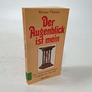 Imagen del vendedor de Der Augenblick ist mein. Fr einen menschlichen Umgang mit der Zeit. a la venta por Antiquariat Bookfarm