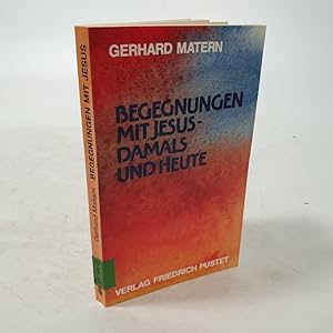 Bild des Verk�ufers f�r Begegnungen mit Jesus - damals und heute. zum Verkauf von Antiquariat Bookfarm