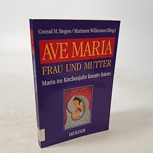 Bild des Verk�ufers f�r Ave Maria - Frau und Mutter. Ein Werkstattbuch. Ein Werkbuch f�r Gruppen und Gemeinde. Conrad M. Siegers, Marianne Willemsen (Hrsg.) zum Verkauf von Antiquariat Bookfarm