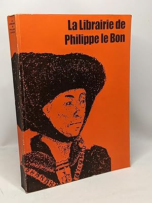 Immagine del venditore per La Librairie de Philippe le Bon : . Exposition organis�e � l'occasion du 500e anniversaire de la mort du duc. Catalogue r�dig� par Georges Dogaer et Marguerite Debae. Biblioth�que Albert 1er 9 septemb venduto da crealivres