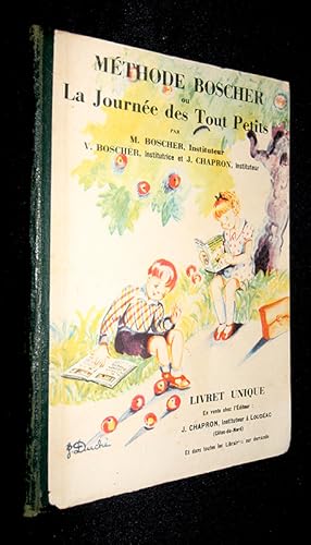METHODE BOSCHER OU LA JOURNEE DES TOUT PETITS. LIVRET UNIQUE. - BOSCHER M ET V