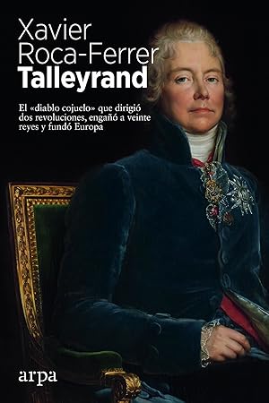 Bild des Verk�ufers f�r Talleyrand El �diablo cojuelo� que dirigi� dos revoluciones, enga�� a veinte reyes y fund� zum Verkauf von Imosver