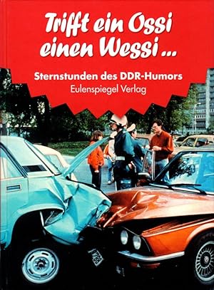 Trifft ein Ossi einen Wessi Sternstunden des DDR-Humors Die Jahre nach 1990