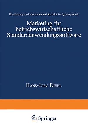 Bild des Verk�ufers f�r Marketing f�r betriebswirtschaftliche Standardanwendungssoftware : Bew�ltigung von Unsicherheit und Spezifit�t im Systemgesch�ft. (=Gabler Edition Wissenschaft : Business-to-Business-Marketing). zum Verkauf von Antiquariat Thomas Haker GmbH & Co. KG