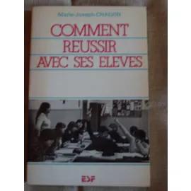 Comment réussir avec ses eleves (Psychologie)