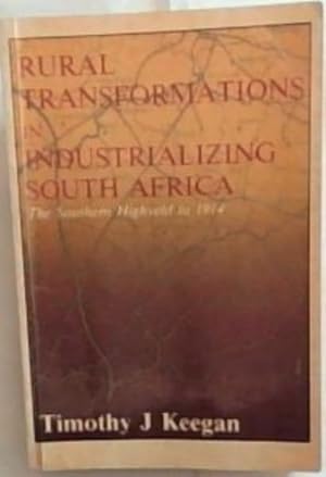 Seller image for Rural transformations in industrializing South Africa: The Southern Highveld to 1914 (New history of Southern Africa series) for sale by Chapter 1