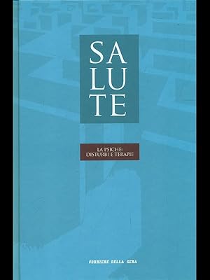 Salute vol. 14: La psiche: disturbi e terapie