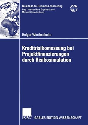 Kreditrisikomessung bei Projektfinanzierungen durch Risikosimulation. (=Gabler Edition Wissenscha...