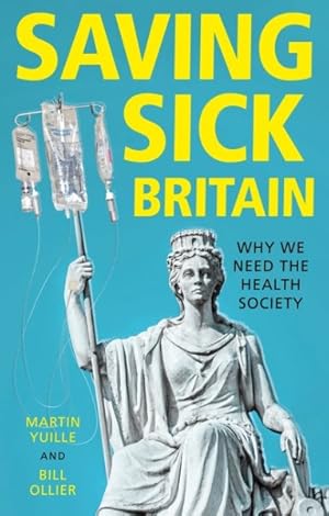 Immagine del venditore per Saving Sick Britain : Why We Need the 'Health Society' venduto da GreatBookPrices