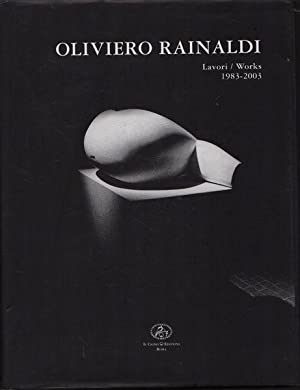 Oliviero Rainaldi Lavori / Works 1983 - 2003