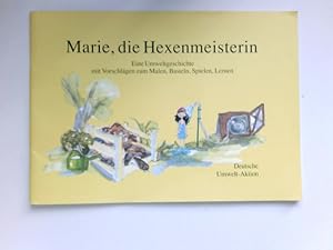 Seller image for Marie, die Hexenmeisterin : Eine Umweltgeschichte mit Vorschlgen zum Malen, Basteln, Spielen, Lernen. Mit Illustrationen. for sale by Antiquariat Buchhandel Daniel Viertel