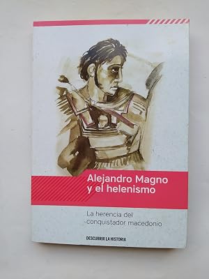 Seller image for Alejandro magno y el helenismo. La herencia del conquistador macedonio. for sale by Traper�aDeKlaus