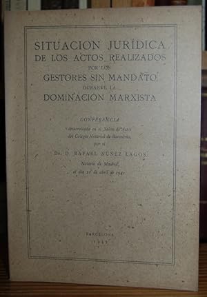 Imagen del vendedor de SITUACION JURIDICA DE LOS ACTOS REALIZADOS POR LOS GESTORES SIN MANDATO DURANTE LA DOMINACION MARXISTA. Conferencia desarrollada en el Colegio Notarial de Barcelona a la venta por Fbula Libros (Librera Jimnez-Bravo)