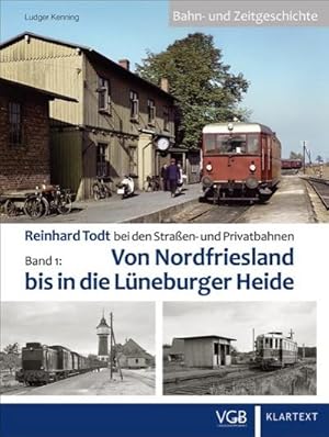 Immagine del venditore per Reinhard Todt bei den Straen- und Privatbahnen - Bahn- und Zeitgeschichte Band 01 venduto da Rheinberg-Buch Andreas Meier eK