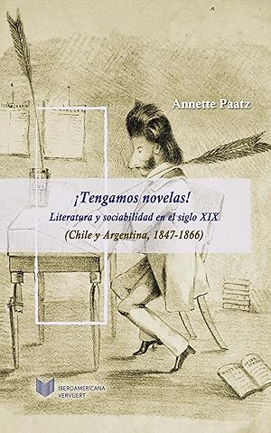 Seller image for Tengamos novelas! : literatura y sociabilidad en el siglo XIX (Chile y Argentina, 1847-1866) / Annette Paatz. for sale by Iberoamericana, Librera