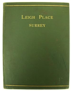 Some Account of Leigh Place, Surrey, And Its Owners