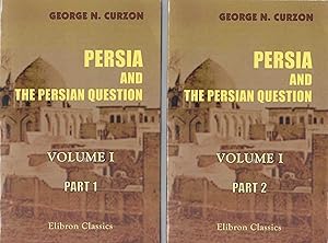 Seller image for Persia and the Persian Question: Volume I, Parts 1 and 2; Vol. II, Parts 1 and 2 [4 volume set, complete] for sale by BASEMENT BOOKS