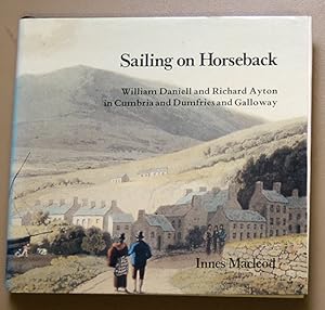 Sailing on Horseback: William Daniell and Richard Ayton in Cumbria and Dumfries and Galloway