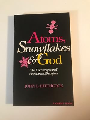 Seller image for Atoms, Snowflakes & God: The Convergence of Science and Religion for sale by BookEnds Bookstore & Curiosities