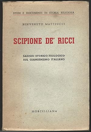 Scipione De' Ricci. Saggio storico-teologico sul giansenismo italiano.