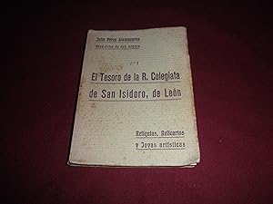 El tesoro de la Real Colegiata de San Isidoro de Leon ( Reliquias, relicarios y joyas artisticas )