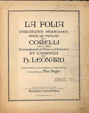 Bild des Verkufers fr La folia. Variations srieuses pour le violon par Corelli. Accompagnement de piano ou d`orchestre et cadenza par H. Leonard. Nouvelle dition revue et doigte par Isay Barmas. Orchestre par Max Reger. Edit.pour violon et de piano zum Verkauf von Paul van Kuik Antiquarian Music