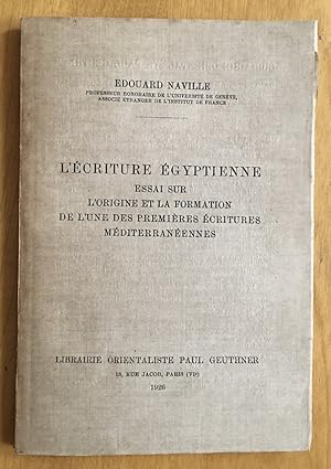 L'Ecriture égyptienne: essai sur l'origine et la formation de l'une des premières écritures médit...