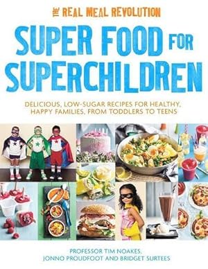 Bild des Verkufers fr Super Food for Superchildren : Delicious, low-sugar recipes for healthy, happy children, from toddlers to teens zum Verkauf von AHA-BUCH GmbH