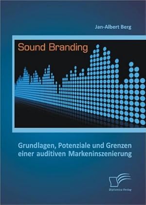 Seller image for Sound Branding: Grundlagen, Potenziale und Grenzen einer auditiven Markeninszenierung for sale by AHA-BUCH GmbH