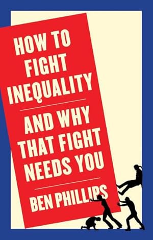 Bild des Verk�ufers f�r How to Fight Inequality : (and Why That Fight Needs You) zum Verkauf von AHA-BUCH GmbH