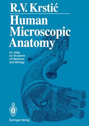 Imagen del vendedor de Human Microscopic Anatomy : An Atlas for Students of Medicine and Biology a la venta por AHA-BUCH GmbH