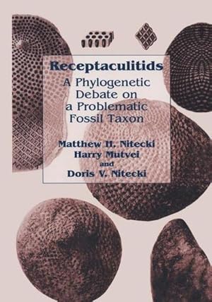Bild des Verk�ufers f�r Receptaculitids : A Phylogenetic Debate on a Problematic Fossil Taxon zum Verkauf von AHA-BUCH GmbH