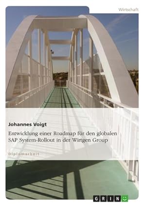 Bild des Verkufers fr Entwicklung einer Roadmap fr den globalen SAP System-Rollout in der Wirtgen Group zum Verkauf von AHA-BUCH GmbH